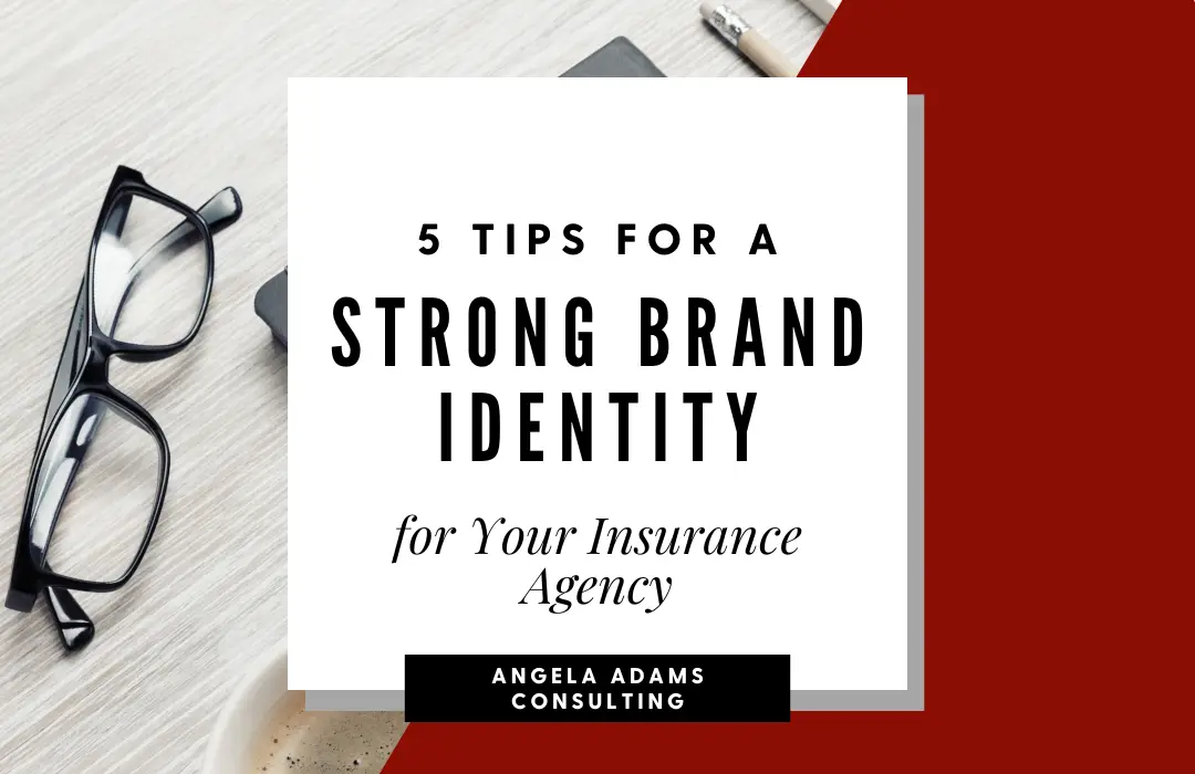 5 Tips for a Strong Brand Identity for Your Insurance Agency - Angela ...